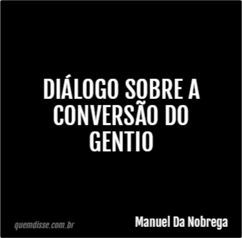 Manuel Da Nobrega Diálogo sobre a conversão do gentio