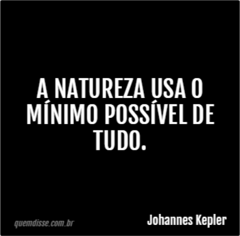 Johannes Kepler A Natureza Usa O M Nimo Poss Vel De Tudo