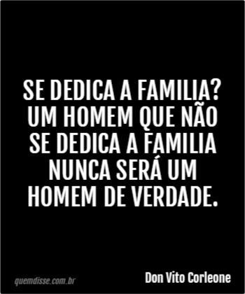 Assexualismo - Página 2 Se-dedica-a-familia-um-homem-que-nao-se-dedica-a-familia-nunca-sera-um-homem-de-verdade