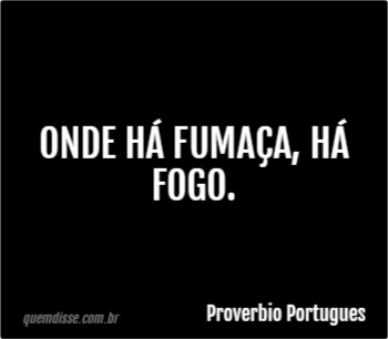 Onde tem fumaça, tem fogo