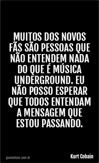 Kurt Cobain Muitos Dos Novos Fãs São Pessoas Que Não Entendem Nada Do