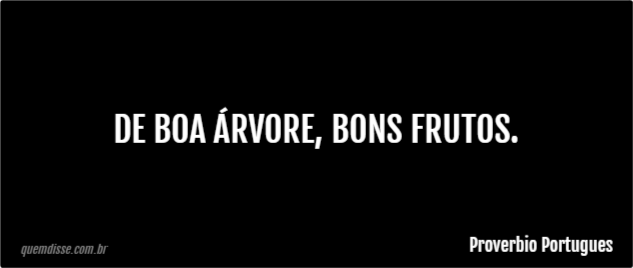 Proverbio Portugues De Boa Arvore Bons Frutos