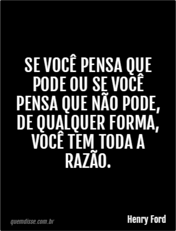 Se você pensa que pode, pode! Se Henry Ford - Pensador