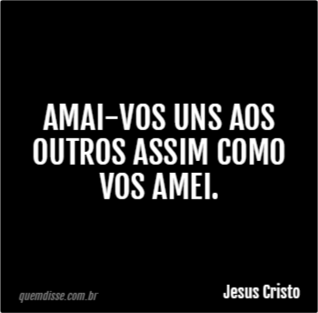 Jesus Cristo Amai Vos Uns Aos Outros Assim Como Vos Amei