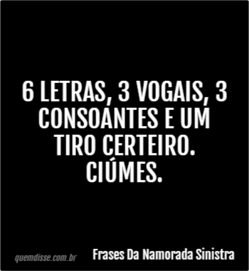 Frases Da Namorada Sinistra: 6 letras, 3 vogais, 3 