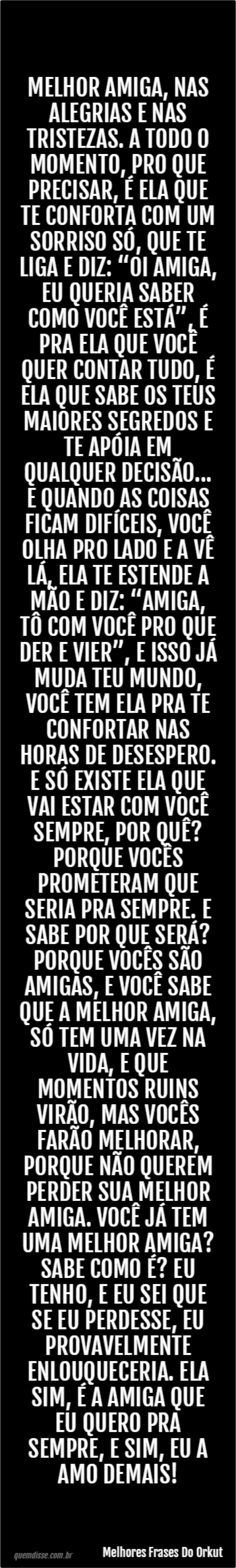 Melhores Frases Do Orkut Melhor amiga nas alegrias e nas tristezas A todo o momento pro que precisar é ela que te conforta um sorriso s³ que