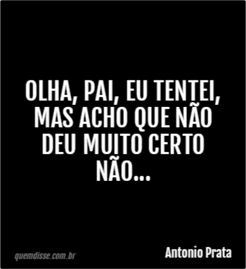 Antonio Prata: Olha, Pai, eu tentei, mas acho que não deu 