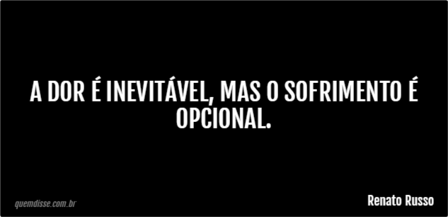 Renato Russo A Dor é Inevitável Mas O Sofrimento é Opcional 1000