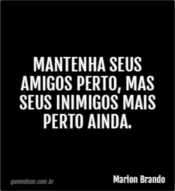 Marlon Brando: Mantenha seus amigos perto, mas seus 